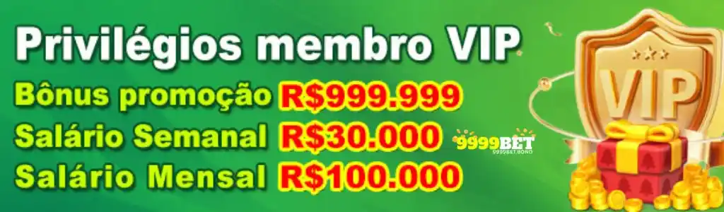 Privilégios Membro VIP 9999BET